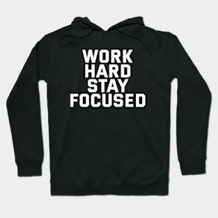 Work Hard Stay Focused Hoodie